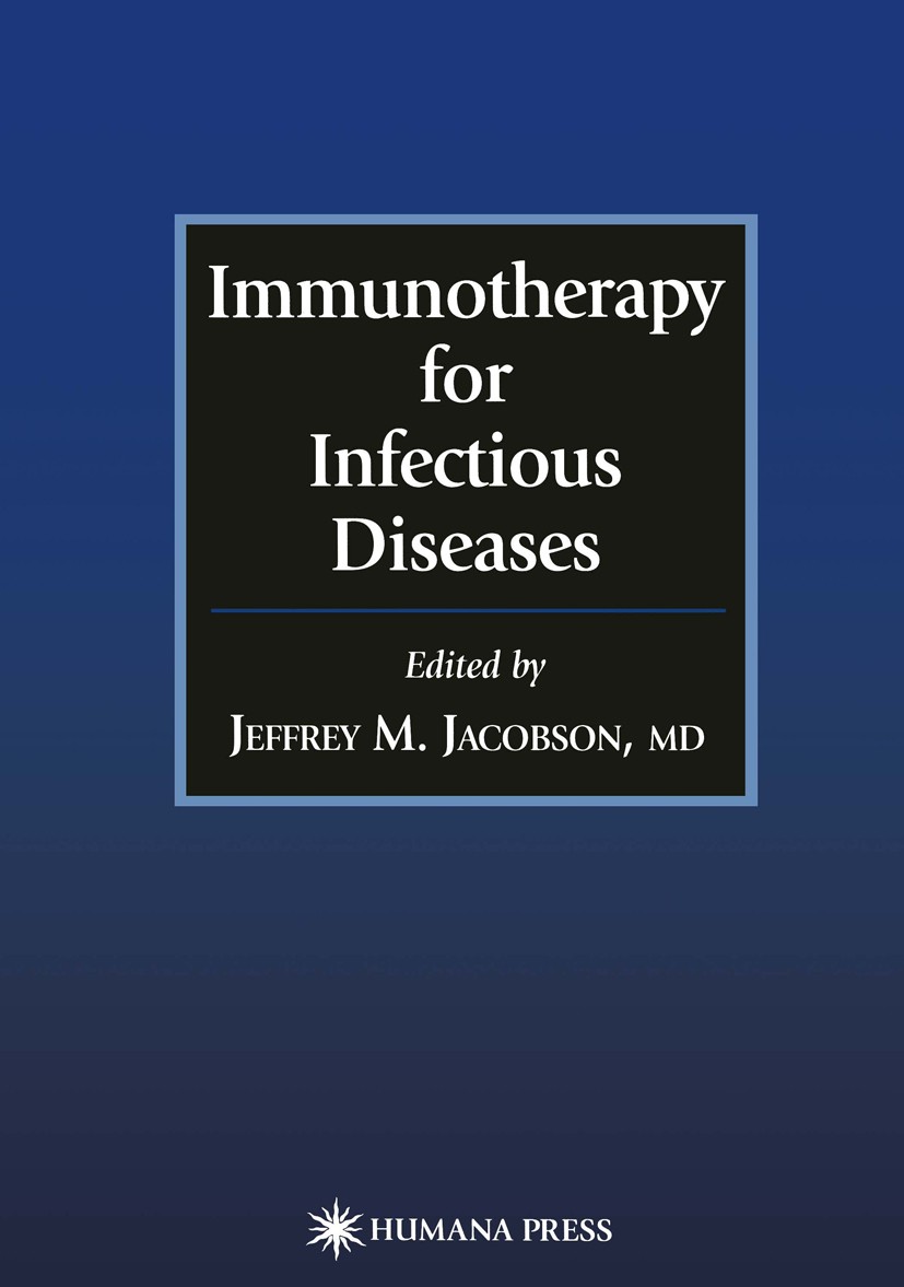 Titlebook: Immunotherapy for Infectious Diseases; Jeffrey M. Jacobson Book 2002 Springer Science+Business Media New York 2002 Antigen.HIV.HIV infecti Titlebook: Immunotherapy for Infectious Diseases; Jeffrey M. Jacobson Book 2002 Springer Science+Business Media New York 2002 Antigen.HIV.HIV infecti