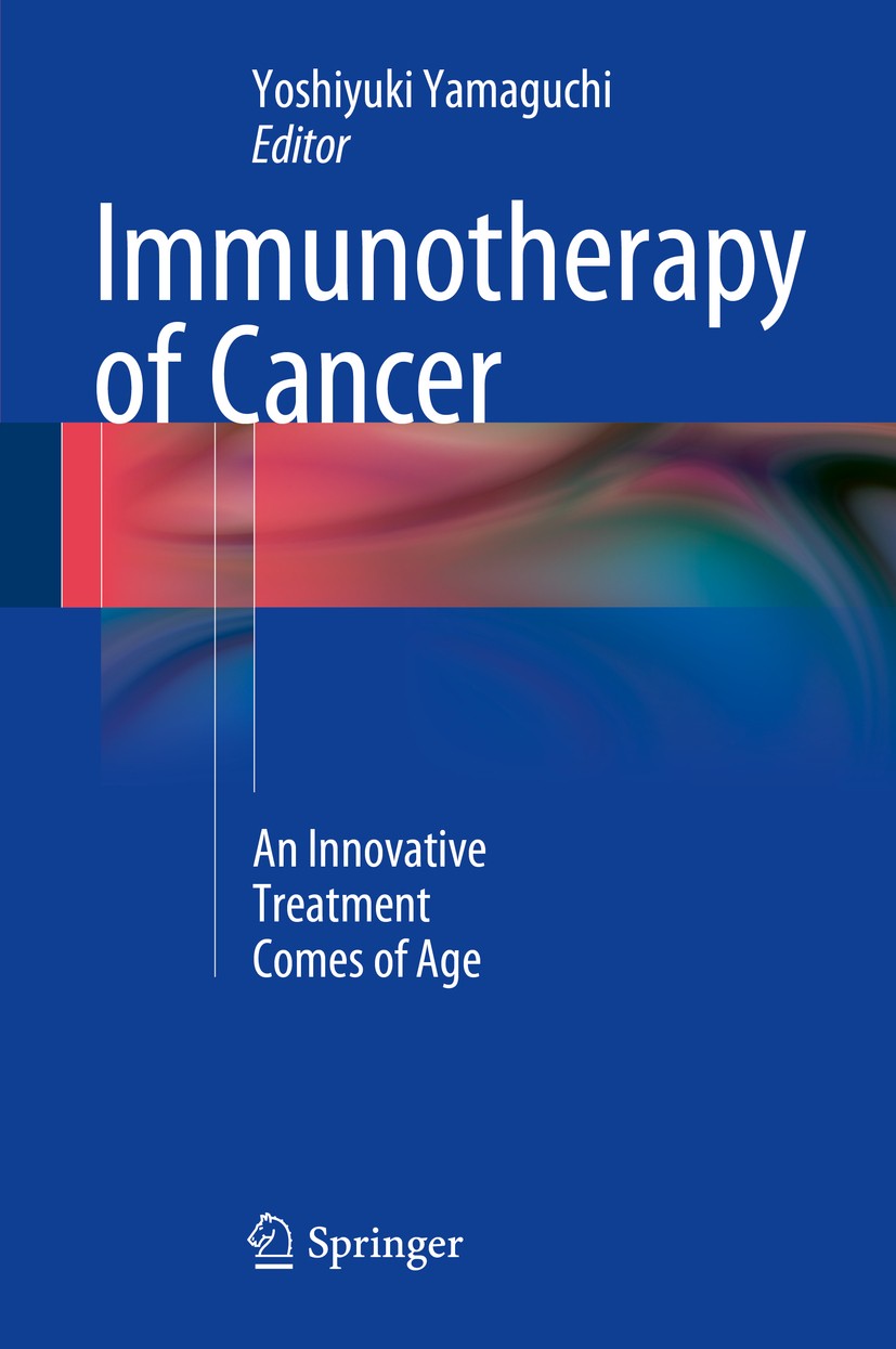 Titlebook: Immunotherapy of Cancer; An Innovative Treatm Yoshiyuki Yamaguchi Book 2016 Springer Japan 2016 biomarkers.cancer vaccine.immune checkpoint Titlebook: Immunotherapy of Cancer; An Innovative Treatm Yoshiyuki Yamaguchi Book 2016 Springer Japan 2016 biomarkers.cancer vaccine.immune checkpoint