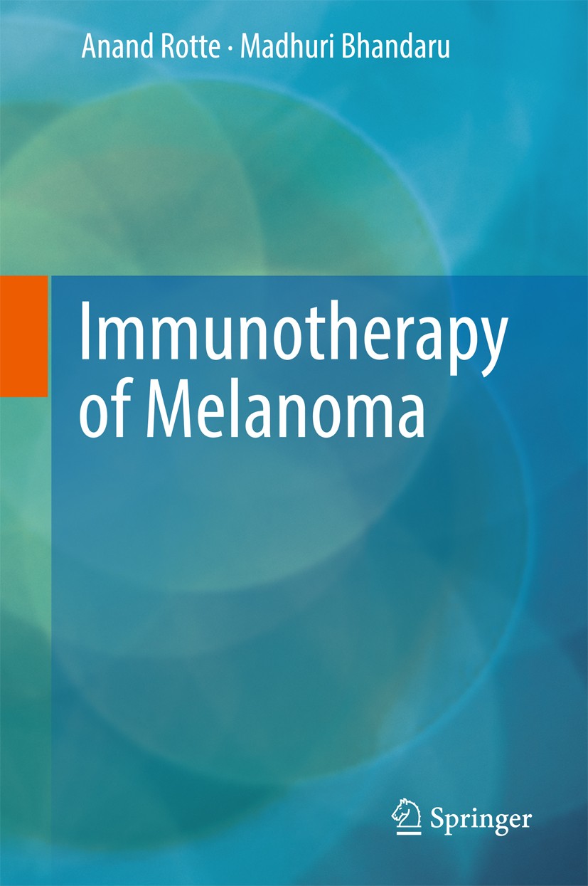 Titlebook: Immunotherapy of Melanoma; Anand Rotte,Madhuri Bhandaru Book 2016 Springer International Publishing AG 2016 Melanoma.Immunotherapy.Check p Titlebook: Immunotherapy of Melanoma; Anand Rotte,Madhuri Bhandaru Book 2016 Springer International Publishing AG 2016 Melanoma.Immunotherapy.Check p