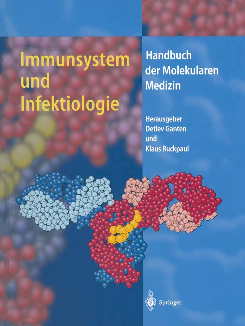 Titlebook: Immunsystem und Infektiologie; Detlev Ganten,Klaus Ruckpaul Book 1999 Springer-Verlag Berlin Heidelberg 1999 Allergie.Autoimmunität.Diagno Titlebook: Immunsystem und Infektiologie; Detlev Ganten,Klaus Ruckpaul Book 1999 Springer-Verlag Berlin Heidelberg 1999 Allergie.Autoimmunität.Diagno