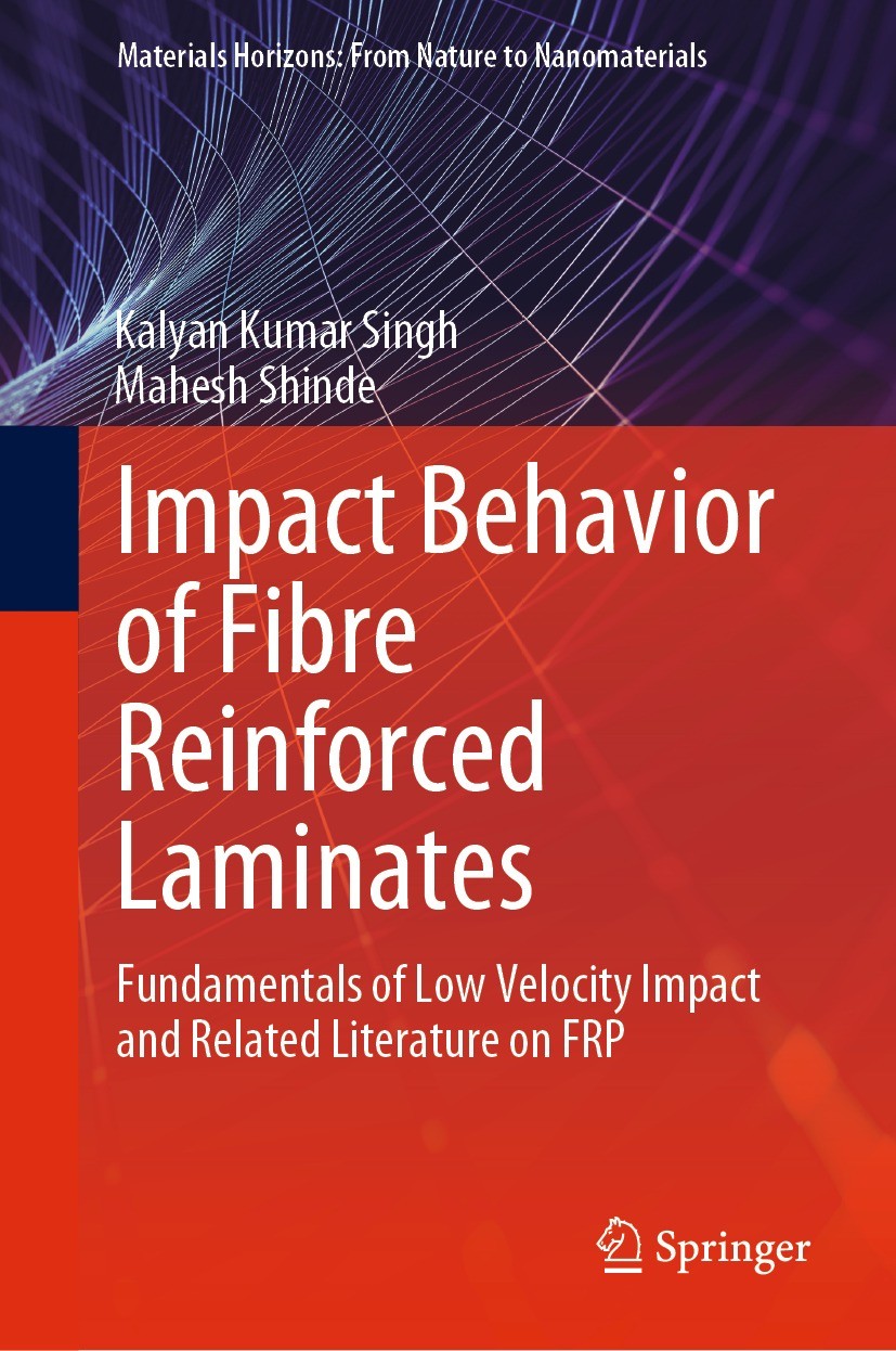 Titlebook: Impact Behavior of Fibre Reinforced Laminates; Fundamentals of Low Kalyan Kumar Singh,Mahesh Shinde Book 2022 The Editor(s) (if applicable Titlebook: Impact Behavior of Fibre Reinforced Laminates; Fundamentals of Low Kalyan Kumar Singh,Mahesh Shinde Book 2022 The Editor(s) (if applicable