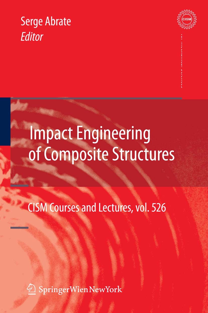Titlebook: Impact Engineering of Composite Structures; Serge Abrate Book 2011 CISM Udine 2011 composite materials.impact dynamics.impact resistance.p Titlebook: Impact Engineering of Composite Structures; Serge Abrate Book 2011 CISM Udine 2011 composite materials.impact dynamics.impact resistance.p