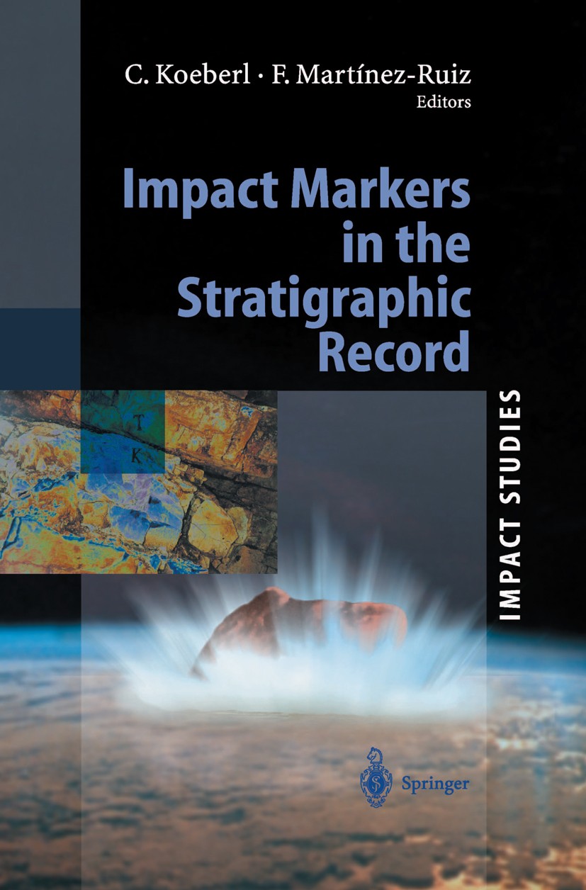 Titlebook: Impact Markers in the Stratigraphic Record; Christian Koeberl,Francisca C. Martínez-Ruiz Book 2003 Springer-Verlag Berlin Heidelberg 2003 Titlebook: Impact Markers in the Stratigraphic Record; Christian Koeberl,Francisca C. Martínez-Ruiz Book 2003 Springer-Verlag Berlin Heidelberg 2003