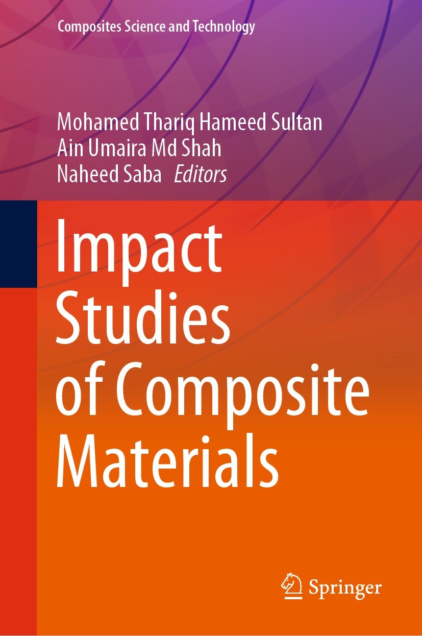 Titlebook: Impact Studies of Composite Materials; Mohamed Thariq Hameed Sultan,Ain Umaira Md Shah,Na Book 2021 Springer Nature Singapore Pte Ltd. 202 Titlebook: Impact Studies of Composite Materials; Mohamed Thariq Hameed Sultan,Ain Umaira Md Shah,Na Book 2021 Springer Nature Singapore Pte Ltd. 202