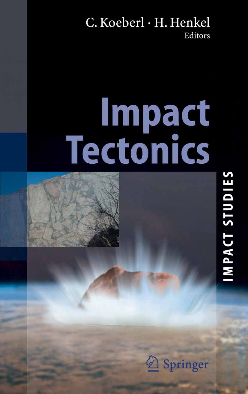 Titlebook: Impact Tectonics; Christian Koeberl,Herbert Henkel Book 2005 Springer-Verlag Berlin Heidelberg 2005 Deformation.Dike.Economic Ecology.Frac Titlebook: Impact Tectonics; Christian Koeberl,Herbert Henkel Book 2005 Springer-Verlag Berlin Heidelberg 2005 Deformation.Dike.Economic Ecology.Frac