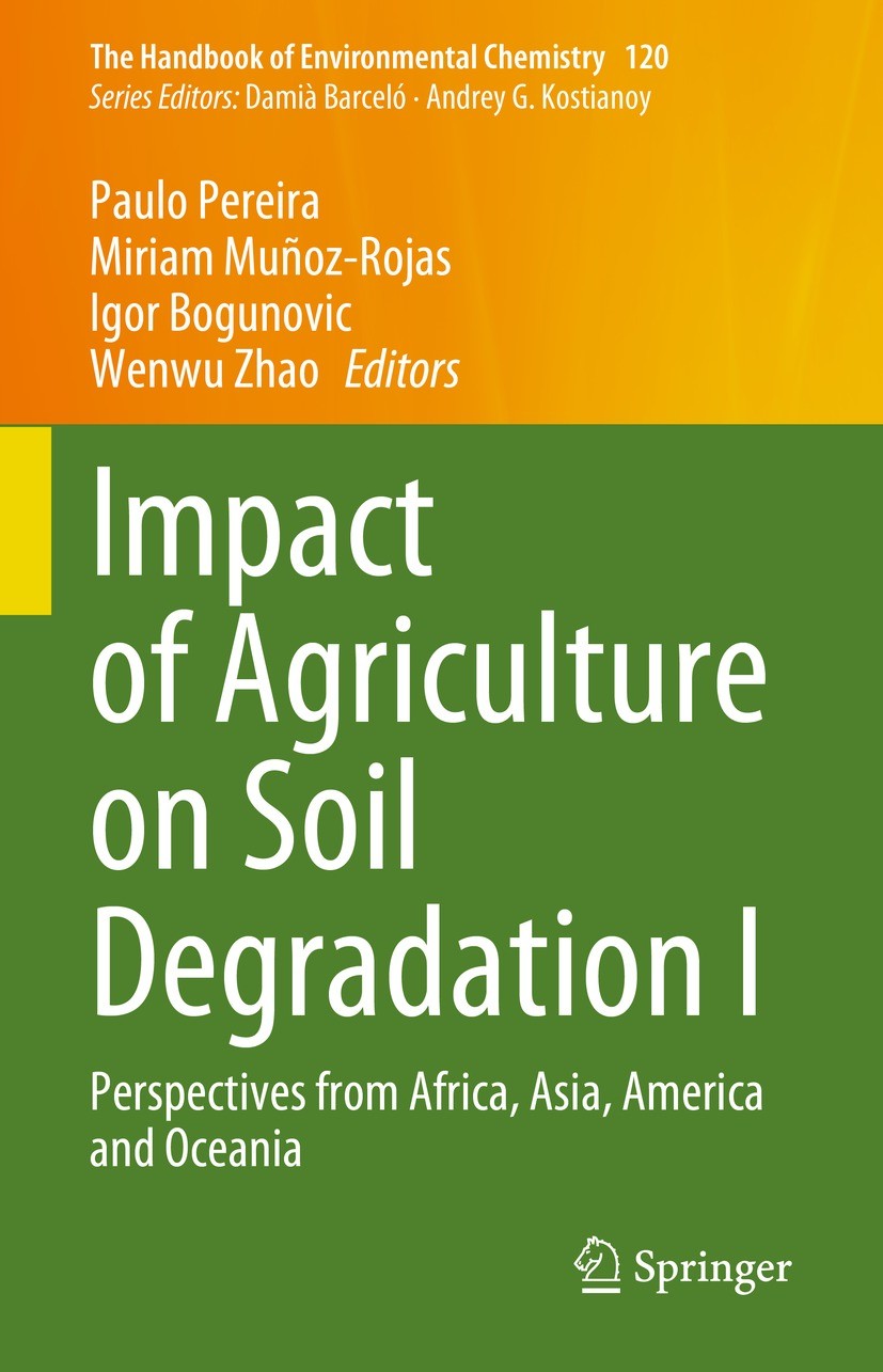 Titlebook: Impact of Agriculture on Soil Degradation I; Perspectives from Af Paulo Pereira,Miriam Muñoz-Rojas,Wenwu Zhao Book 2023 The Editor(s) (if a Titlebook: Impact of Agriculture on Soil Degradation I; Perspectives from Af Paulo Pereira,Miriam Muñoz-Rojas,Wenwu Zhao Book 2023 The Editor(s) (if a