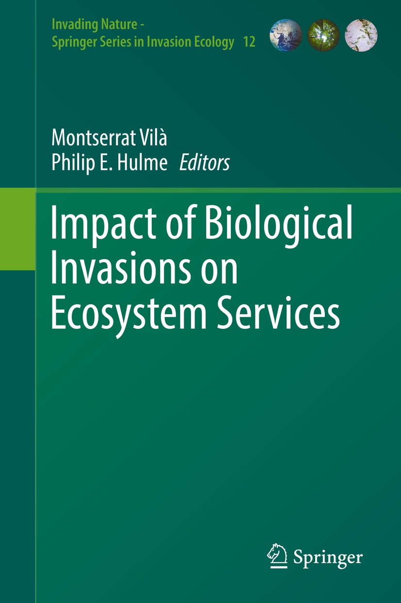 Titlebook: Impact of Biological Invasions on Ecosystem Services; Montserrat Vilà,Philip E. Hulme Book 2017 Springer International Publishing Switzerl Titlebook: Impact of Biological Invasions on Ecosystem Services; Montserrat Vilà,Philip E. Hulme Book 2017 Springer International Publishing Switzerl