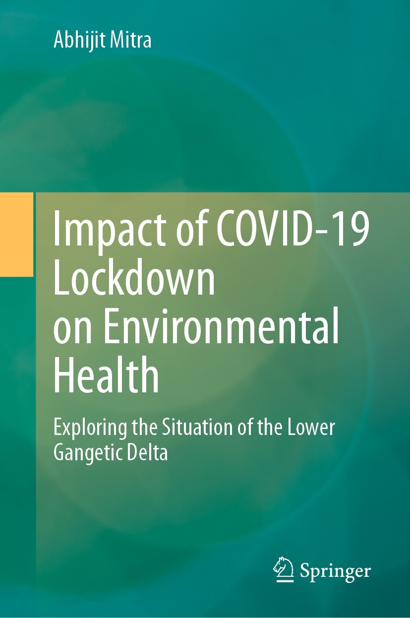 Titlebook: Impact of COVID-19 Lockdown on Environmental Health; Exploring the Situat Abhijit Mitra Book 2023 The Editor(s) (if applicable) and The Aut Titlebook: Impact of COVID-19 Lockdown on Environmental Health; Exploring the Situat Abhijit Mitra Book 2023 The Editor(s) (if applicable) and The Aut