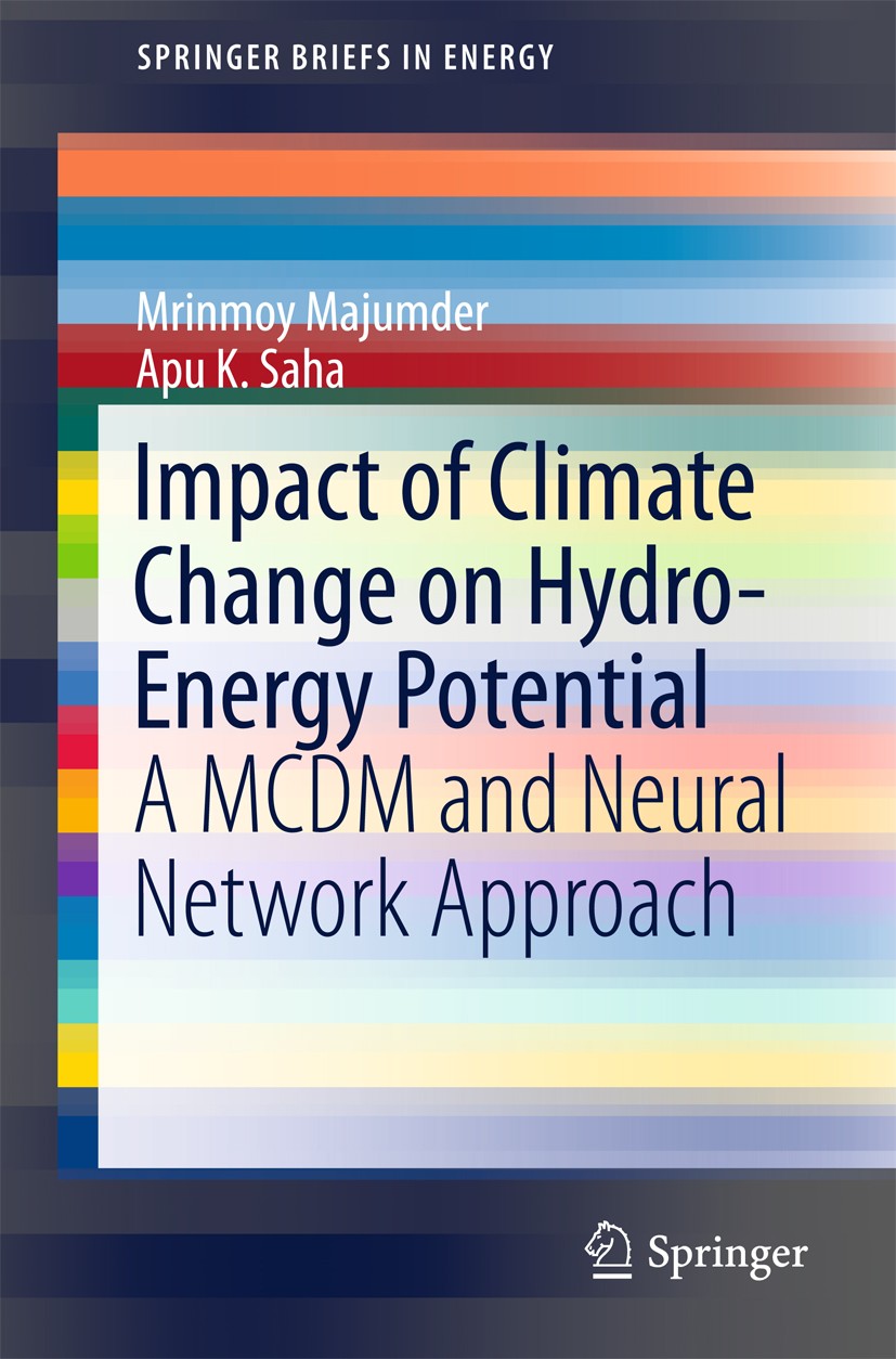 Titlebook: Impact of Climate Change on Hydro-Energy Potential; A MCDM and Neural Ne Mrinmoy Majumder,Apu K. Saha Book 2016 The Author(s) 2016 Artifici Titlebook: Impact of Climate Change on Hydro-Energy Potential; A MCDM and Neural Ne Mrinmoy Majumder,Apu K. Saha Book 2016 The Author(s) 2016 Artifici