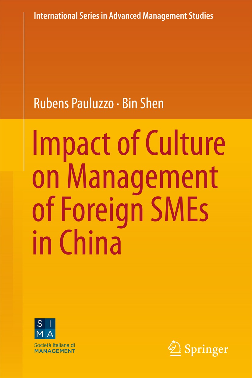 Titlebook: Impact of Culture on Management of Foreign SMEs in China; Rubens Pauluzzo,Bin Shen Book 2018 Springer International Publishing AG, part of Titlebook: Impact of Culture on Management of Foreign SMEs in China; Rubens Pauluzzo,Bin Shen Book 2018 Springer International Publishing AG, part of