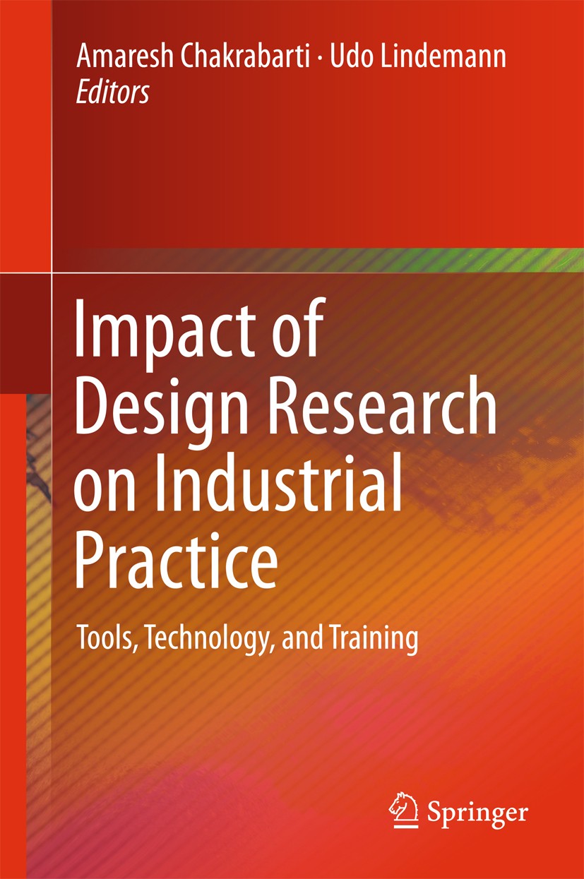 Titlebook: Impact of Design Research on Industrial Practice; Tools, Technology, a Amaresh Chakrabarti,Udo Lindemann Book 2016 Springer International P Titlebook: Impact of Design Research on Industrial Practice; Tools, Technology, a Amaresh Chakrabarti,Udo Lindemann Book 2016 Springer International P