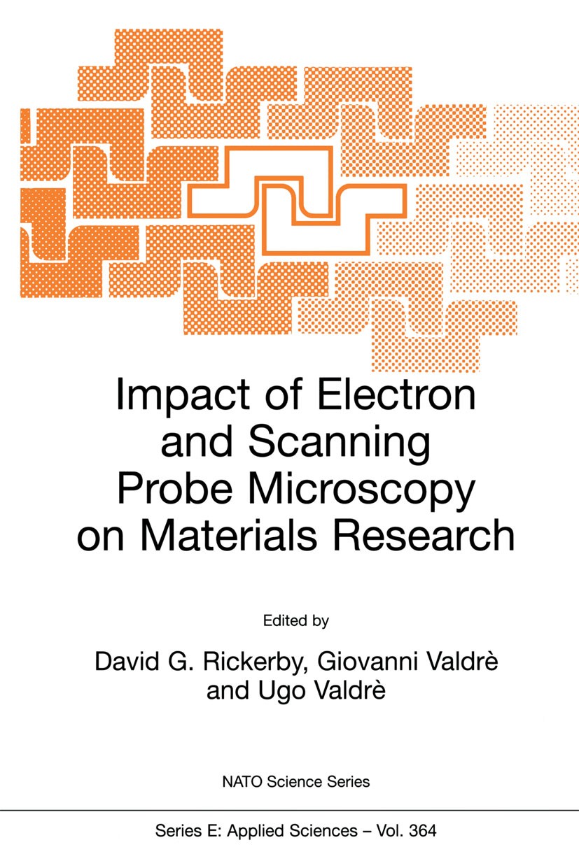 Titlebook: Impact of Electron and Scanning Probe Microscopy on Materials Research; David G. Rickerby,Giovanni Valdrè,Ugo Valdrè Book 1999 Springer Sc Titlebook: Impact of Electron and Scanning Probe Microscopy on Materials Research; David G. Rickerby,Giovanni Valdrè,Ugo Valdrè Book 1999 Springer Sc