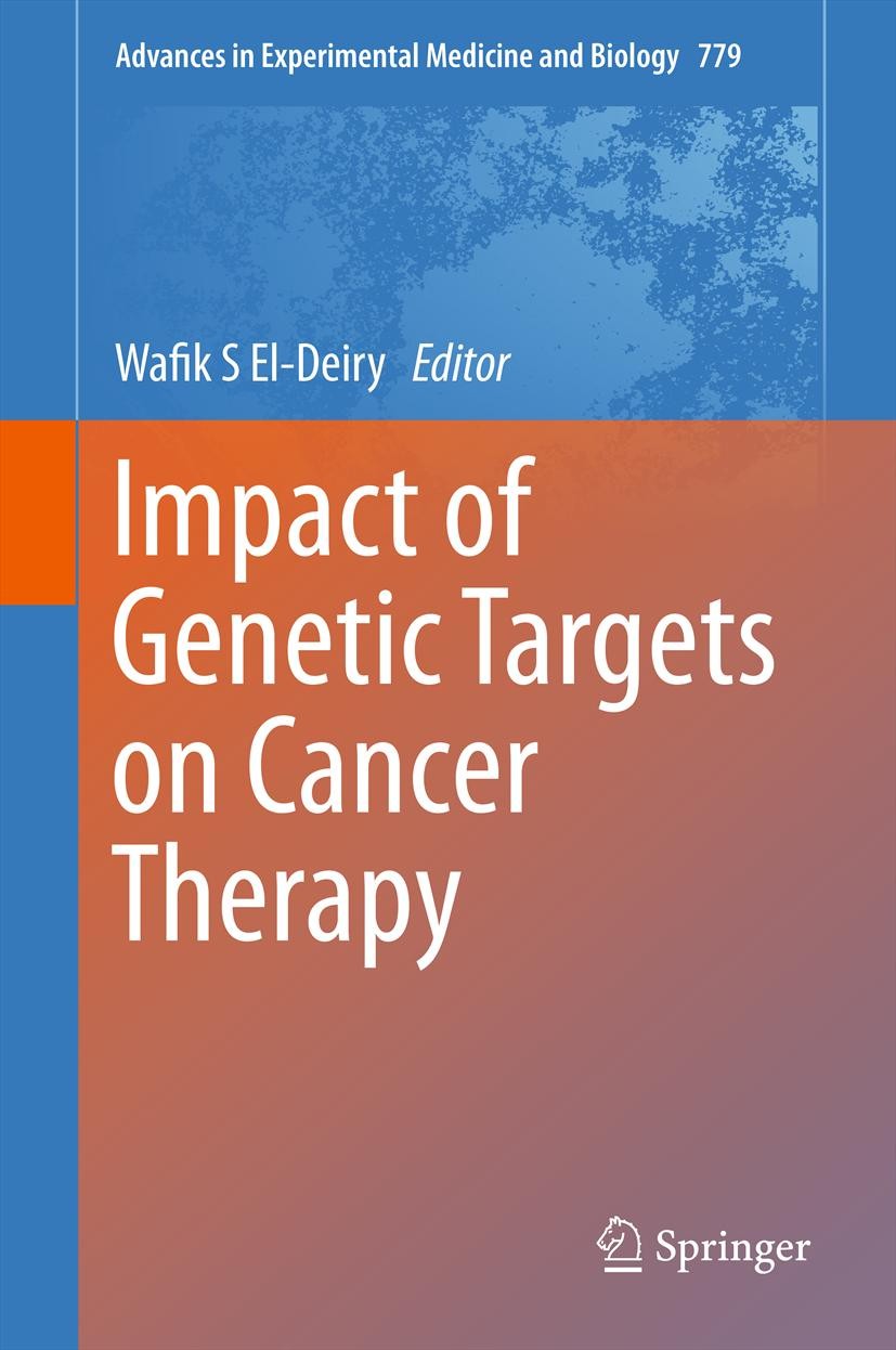 Titlebook: Impact of Genetic Targets on Cancer Therapy; Wafik S El-Deiry Book 2013 The Editor(s) (if applicable) and The Author(s), under exclusive l Titlebook: Impact of Genetic Targets on Cancer Therapy; Wafik S El-Deiry Book 2013 The Editor(s) (if applicable) and The Author(s), under exclusive l