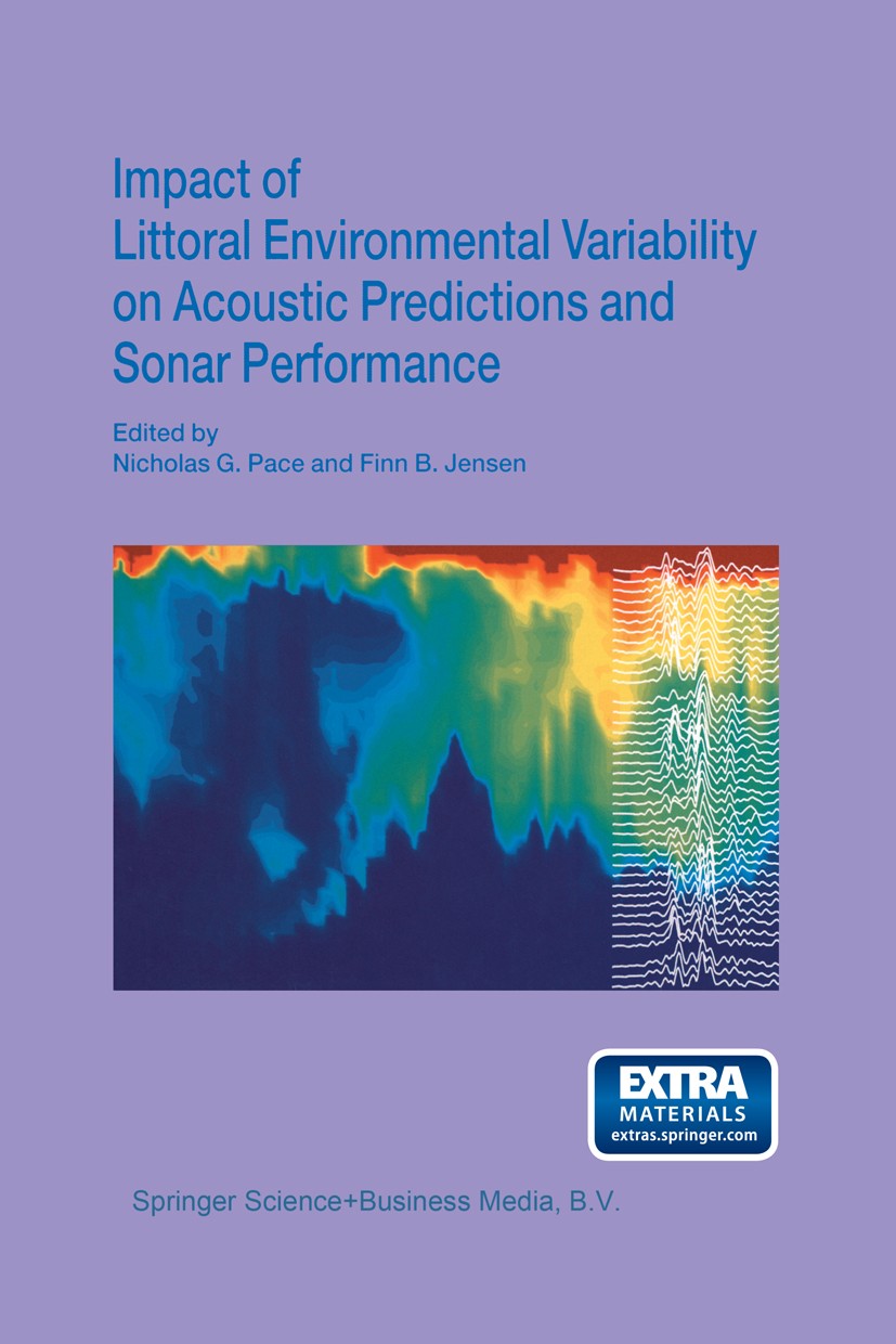Titlebook: Impact of Littoral Environmental Variability on Acoustic Predictions and Sonar Performance; Nicholas G. Pace,Finn B. Jensen Book 2002 Kluw Titlebook: Impact of Littoral Environmental Variability on Acoustic Predictions and Sonar Performance; Nicholas G. Pace,Finn B. Jensen Book 2002 Kluw