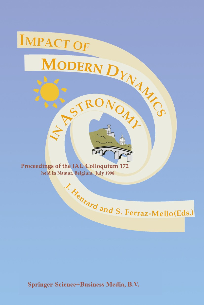 Titlebook: Impact of Modern Dynamics in Astronomy; Proceedings of the I J. Henrard,S. Ferraz-Mello Conference proceedings 1999 Springer Science+Busine Titlebook: Impact of Modern Dynamics in Astronomy; Proceedings of the I J. Henrard,S. Ferraz-Mello Conference proceedings 1999 Springer Science+Busine