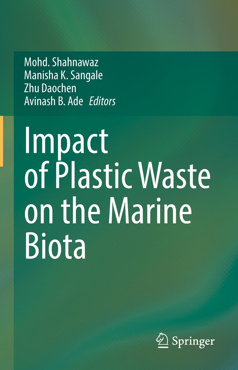 Titlebook: Impact of Plastic Waste on the Marine Biota; Mohd. Shahnawaz,Manisha K. Sangale,Avinash B. Ade Book 2022 The Editor(s) (if applicable) and Titlebook: Impact of Plastic Waste on the Marine Biota; Mohd. Shahnawaz,Manisha K. Sangale,Avinash B. Ade Book 2022 The Editor(s) (if applicable) and