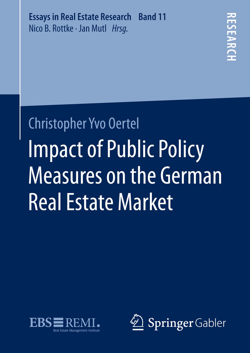 Titlebook: Impact of Public Policy Measures on the German Real Estate Market; Christopher Yvo Oertel Book 2016 Springer Fachmedien Wiesbaden 2016 Ger Titlebook: Impact of Public Policy Measures on the German Real Estate Market; Christopher Yvo Oertel Book 2016 Springer Fachmedien Wiesbaden 2016 Ger