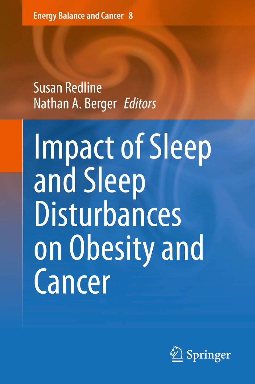 Titlebook: Impact of Sleep and Sleep Disturbances on Obesity and Cancer; Susan Redline,Nathan A. Berger Book 2014 Springer Science+Business Media New Titlebook: Impact of Sleep and Sleep Disturbances on Obesity and Cancer; Susan Redline,Nathan A. Berger Book 2014 Springer Science+Business Media New
