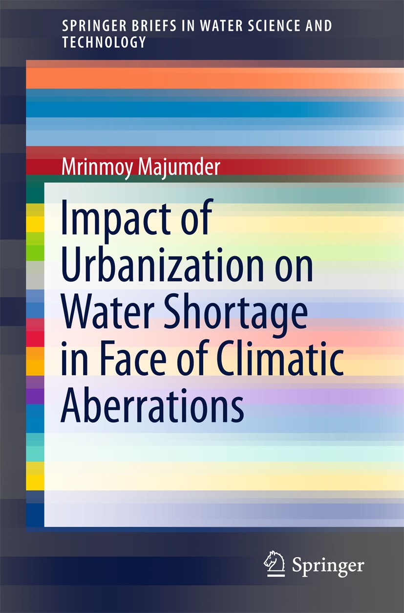 Titlebook: Impact of Urbanization on Water Shortage in Face of Climatic Aberrations; Mrinmoy Majumder Book 2015 The Author(s) 2015 Adaptive Water Man Titlebook: Impact of Urbanization on Water Shortage in Face of Climatic Aberrations; Mrinmoy Majumder Book 2015 The Author(s) 2015 Adaptive Water Man