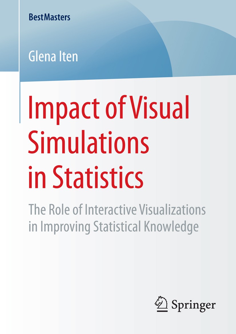 Titlebook: Impact of Visual Simulations in Statistics; The Role of Interact Glena Iten Book 2015 Springer Fachmedien Wiesbaden 2015 Experimental Desig Titlebook: Impact of Visual Simulations in Statistics; The Role of Interact Glena Iten Book 2015 Springer Fachmedien Wiesbaden 2015 Experimental Desig