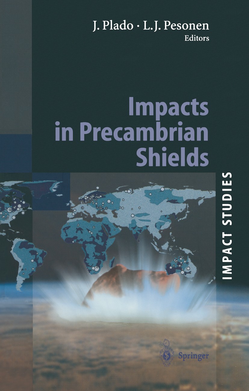 Titlebook: Impacts in Precambrian Shields; Jüri Plado,Lauri J. Pesonen Book 2002 Springer-Verlag Berlin Heidelberg 2002 Impact Craters.Impacts.Petrop Titlebook: Impacts in Precambrian Shields; Jüri Plado,Lauri J. Pesonen Book 2002 Springer-Verlag Berlin Heidelberg 2002 Impact Craters.Impacts.Petrop