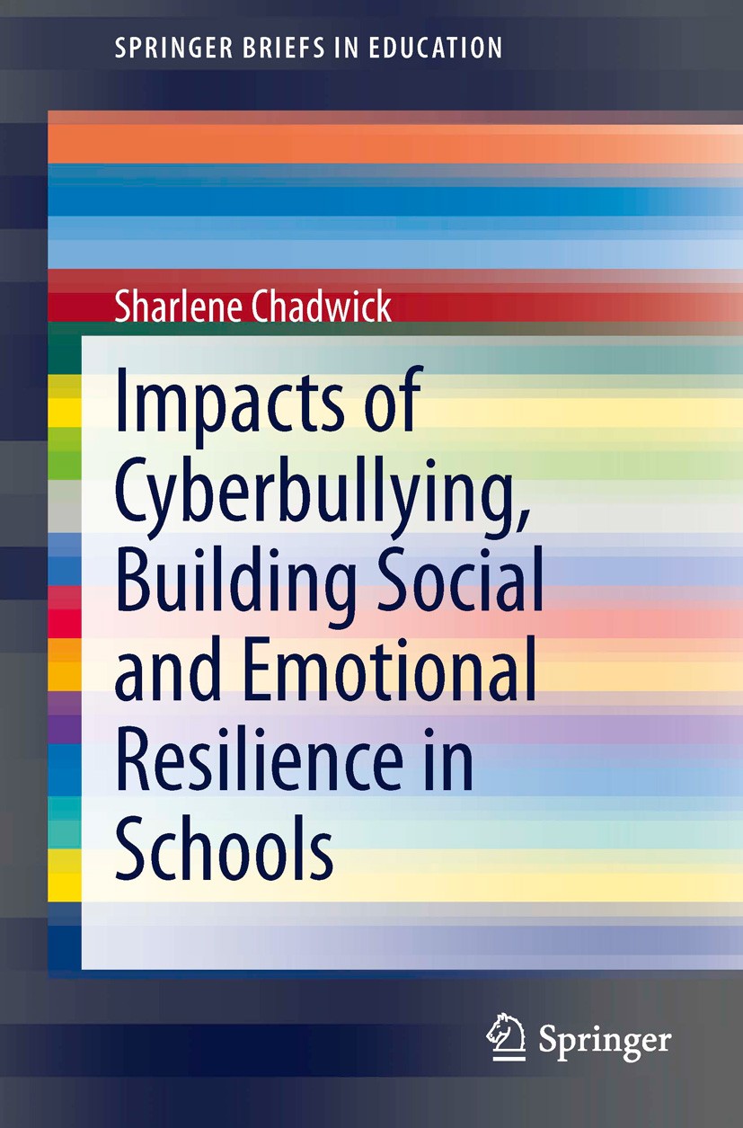 Titlebook: Impacts of Cyberbullying, Building Social and Emotional Resilience in Schools; Sharlene‘Chadwick Book 2014 The Author(s) 2014 Curriculum a Titlebook: Impacts of Cyberbullying, Building Social and Emotional Resilience in Schools; Sharlene‘Chadwick Book 2014 The Author(s) 2014 Curriculum a