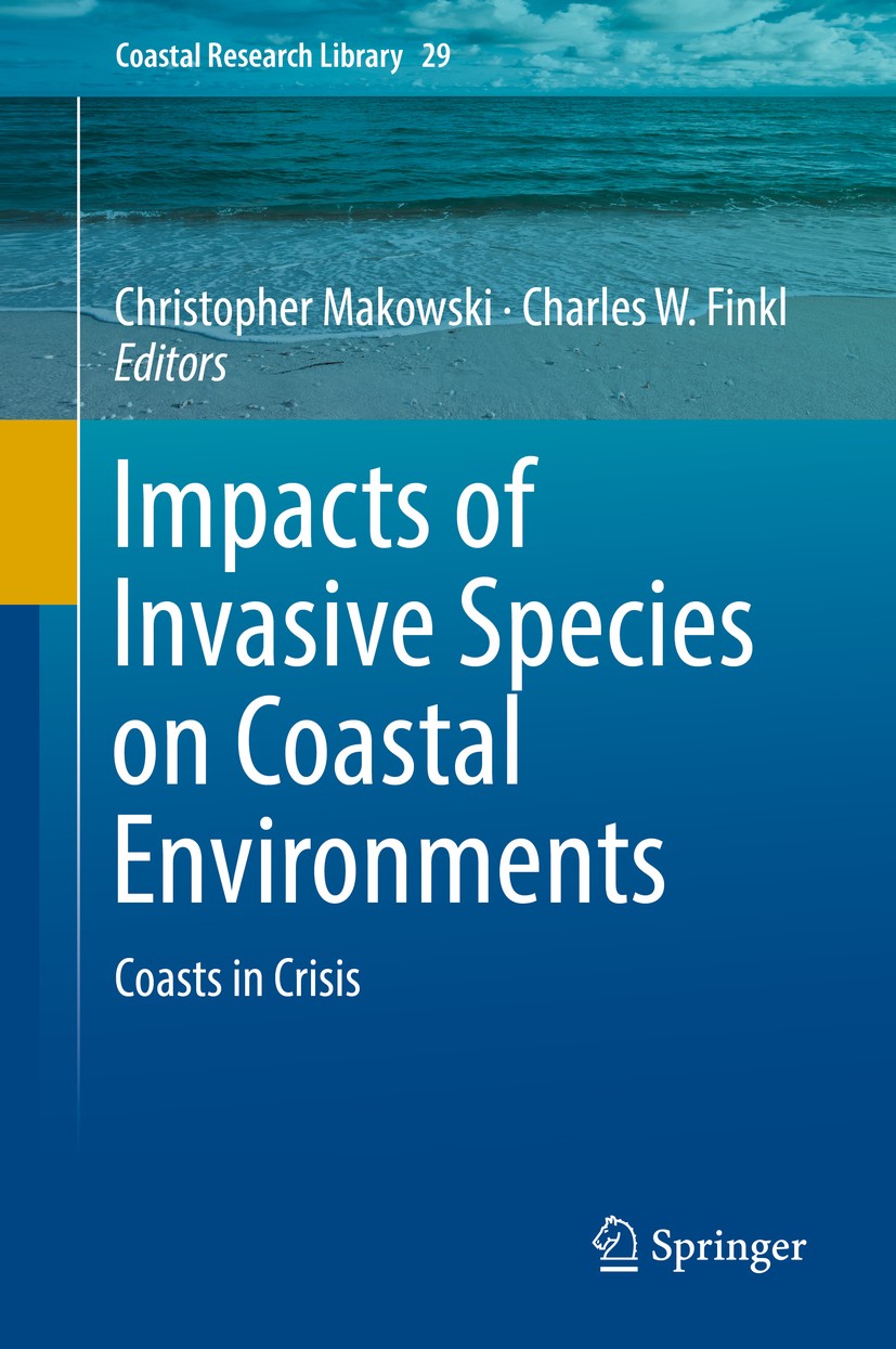 Titlebook: Impacts of Invasive Species on Coastal Environments; Coasts in Crisis Christopher Makowski,Charles W. Finkl Book 2019 Springer Internationa Titlebook: Impacts of Invasive Species on Coastal Environments; Coasts in Crisis Christopher Makowski,Charles W. Finkl Book 2019 Springer Internationa