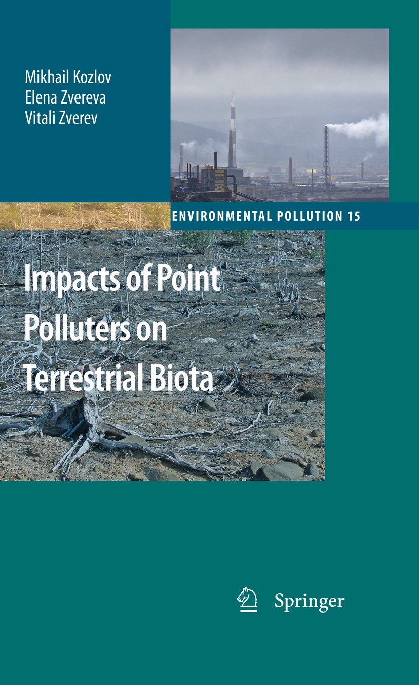 Titlebook: Impacts of Point Polluters on Terrestrial Biota; Comparative analysis Mikhail Kozlov,Elena Zvereva,Vitali Zverev Book 2009 Springer Science Titlebook: Impacts of Point Polluters on Terrestrial Biota; Comparative analysis Mikhail Kozlov,Elena Zvereva,Vitali Zverev Book 2009 Springer Science