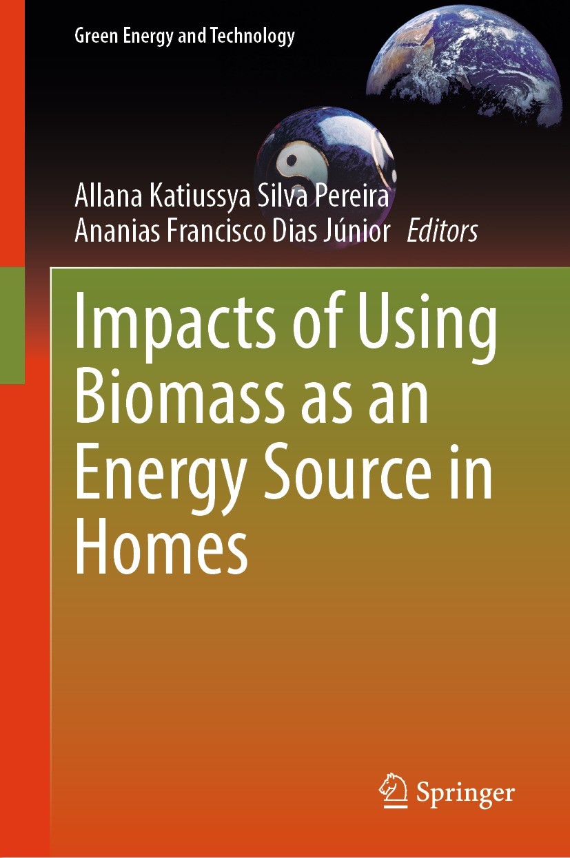 Titlebook: Impacts of Using Biomass as an Energy Source in Homes; Allana Katiussya Silva Pereira,Ananias Francisco D Book 2023 The Editor(s) (if appl Titlebook: Impacts of Using Biomass as an Energy Source in Homes; Allana Katiussya Silva Pereira,Ananias Francisco D Book 2023 The Editor(s) (if appl