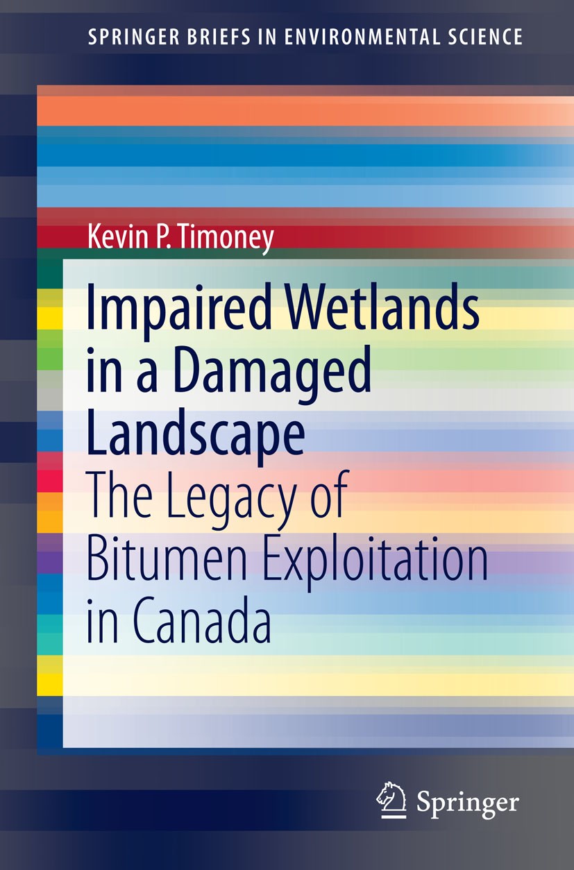 Titlebook: Impaired Wetlands in a Damaged Landscape; The Legacy of Bitume Kevin P. Timoney Book 2015 Springer International Publishing Switzerland 201 Titlebook: Impaired Wetlands in a Damaged Landscape; The Legacy of Bitume Kevin P. Timoney Book 2015 Springer International Publishing Switzerland 201