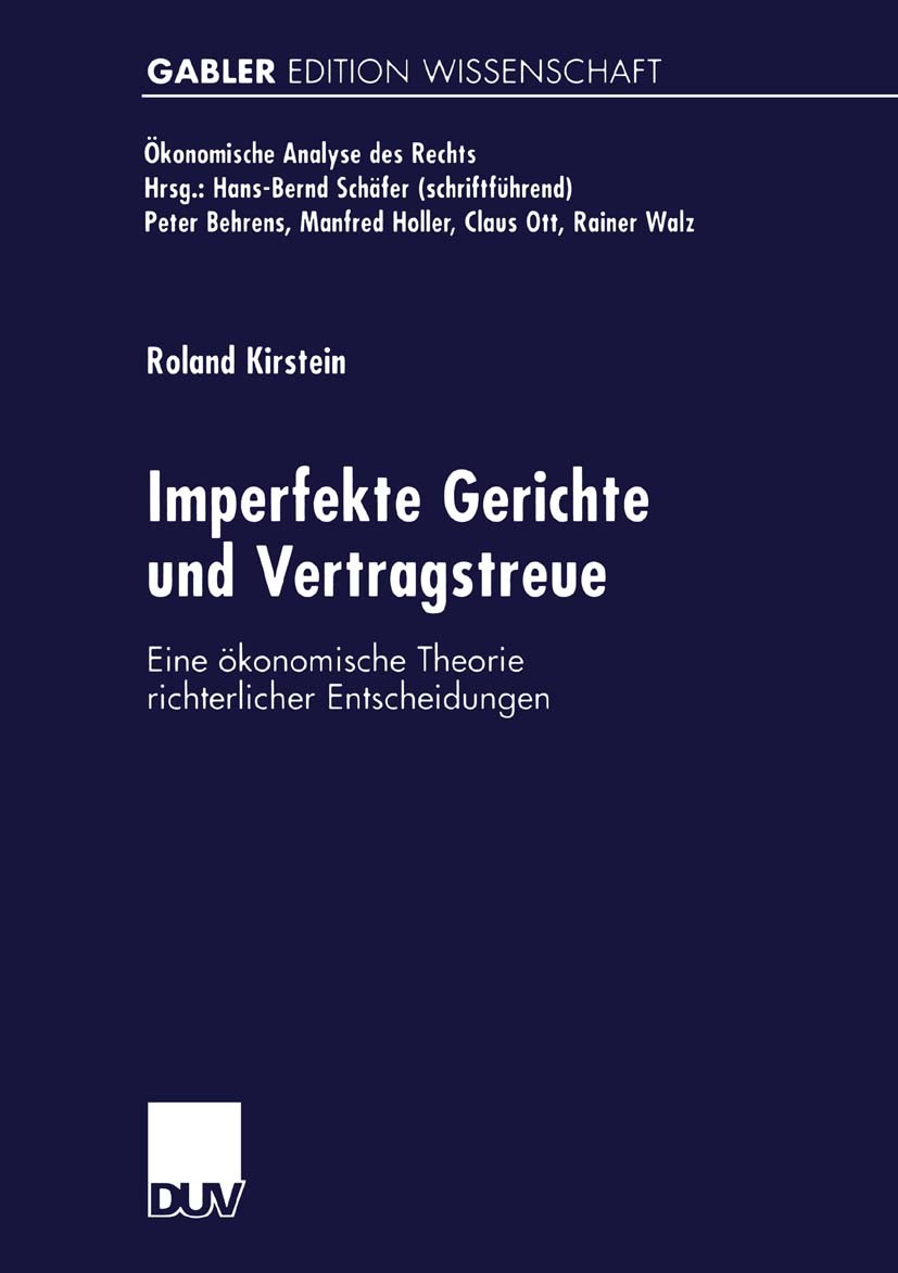 Titlebook: Imperfekte Gerichte und Vertragstreue; Eine ökonomische The Roland Kirstein Textbook 1999 Springer Fachmedien Wiesbaden 1999 Bedingung.Empf Titlebook: Imperfekte Gerichte und Vertragstreue; Eine ökonomische The Roland Kirstein Textbook 1999 Springer Fachmedien Wiesbaden 1999 Bedingung.Empf