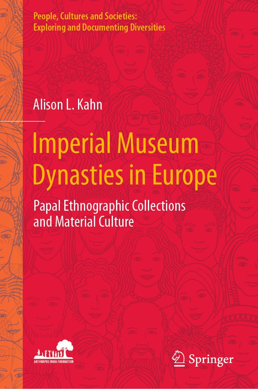 Titlebook: Imperial Museum Dynasties in Europe; Papal Ethnographic C Alison L. Kahn Book 2023 The Editor(s) (if applicable) and The Author(s), under e Titlebook: Imperial Museum Dynasties in Europe; Papal Ethnographic C Alison L. Kahn Book 2023 The Editor(s) (if applicable) and The Author(s), under e