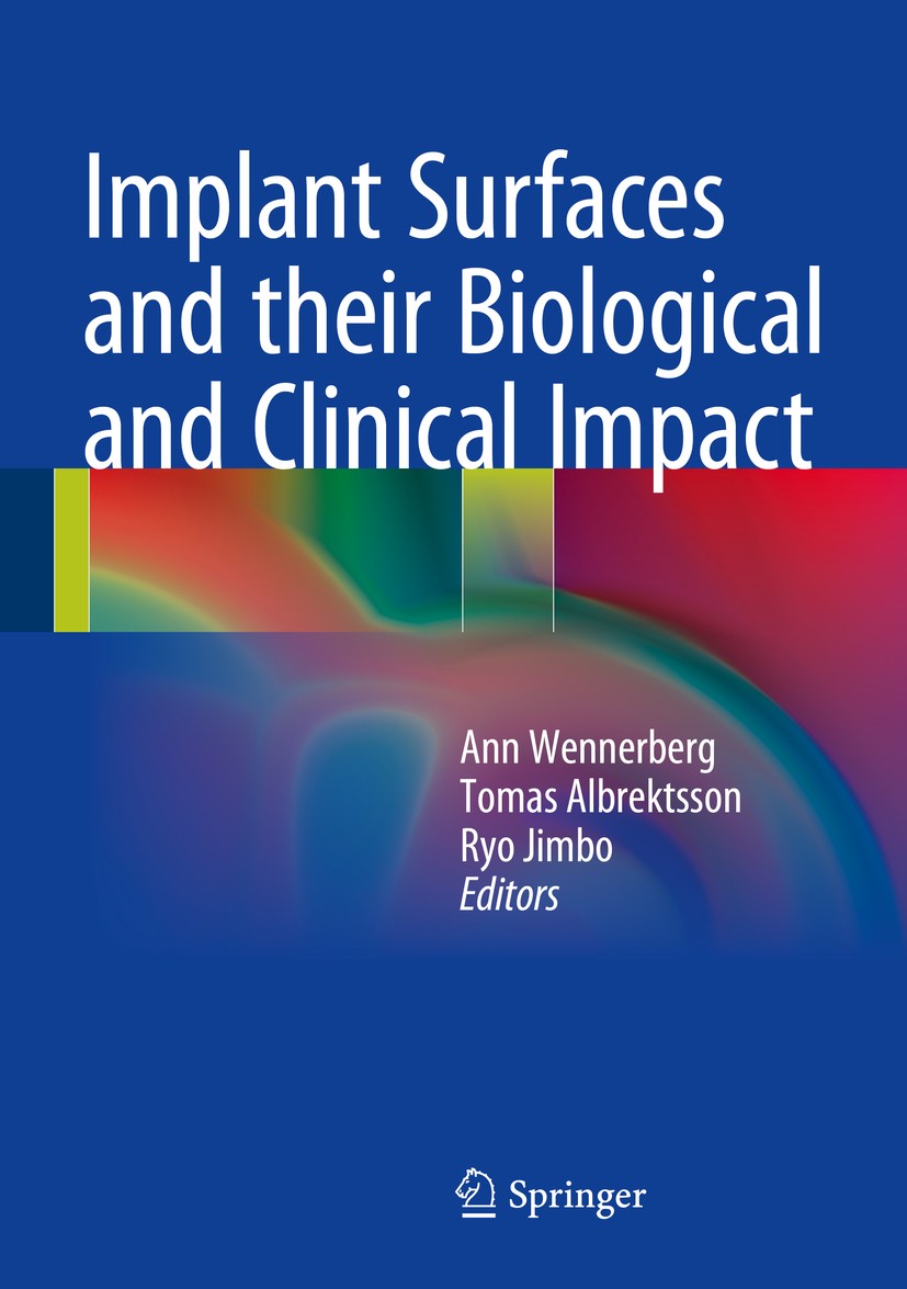Titlebook: Implant Surfaces and their Biological and Clinical Impact; Ann Wennerberg,Tomas Albrektsson,Ryo Jimbo Book 2015 Springer-Verlag Berlin Hei Titlebook: Implant Surfaces and their Biological and Clinical Impact; Ann Wennerberg,Tomas Albrektsson,Ryo Jimbo Book 2015 Springer-Verlag Berlin Hei
