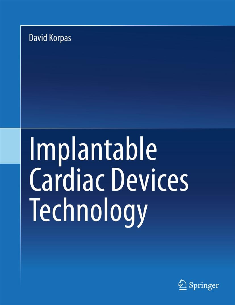 Titlebook: Implantable Cardiac Devices Technology; David Korpas Book 2013 Springer Science+Business Media New York 2013 Cardiac Rhythm Disorders.Impl Titlebook: Implantable Cardiac Devices Technology; David Korpas Book 2013 Springer Science+Business Media New York 2013 Cardiac Rhythm Disorders.Impl