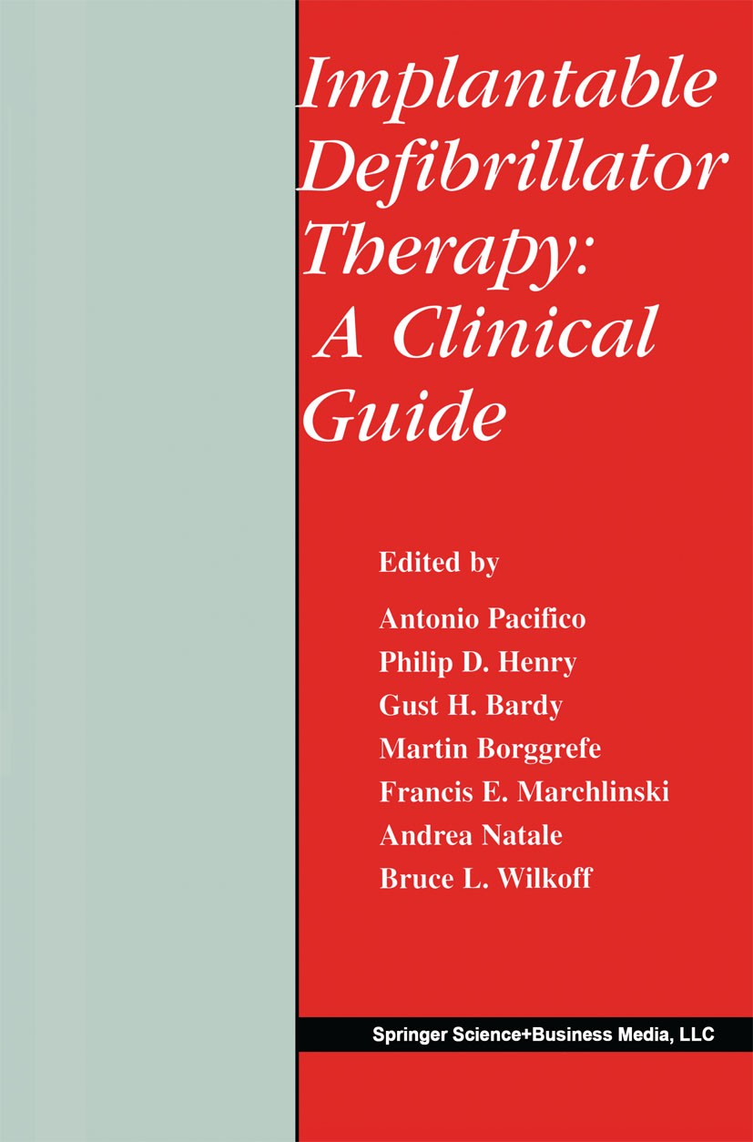Titlebook: Implantable Defibrillator Therapy: A Clinical Guide; Antonio Pacifico,Gust H. Bardy,Bruce I. Wilkoff Book 2002 Springer Science+Business M Titlebook: Implantable Defibrillator Therapy: A Clinical Guide; Antonio Pacifico,Gust H. Bardy,Bruce I. Wilkoff Book 2002 Springer Science+Business M