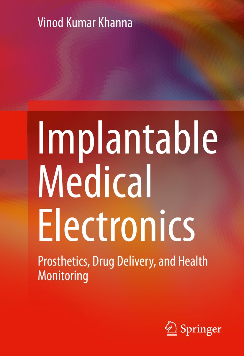 Titlebook: Implantable Medical Electronics; Prosthetics, Drug De Vinod Kumar Khanna Book 2016 Springer International Publishing Switzerland 2016 Bio-M Titlebook: Implantable Medical Electronics; Prosthetics, Drug De Vinod Kumar Khanna Book 2016 Springer International Publishing Switzerland 2016 Bio-M