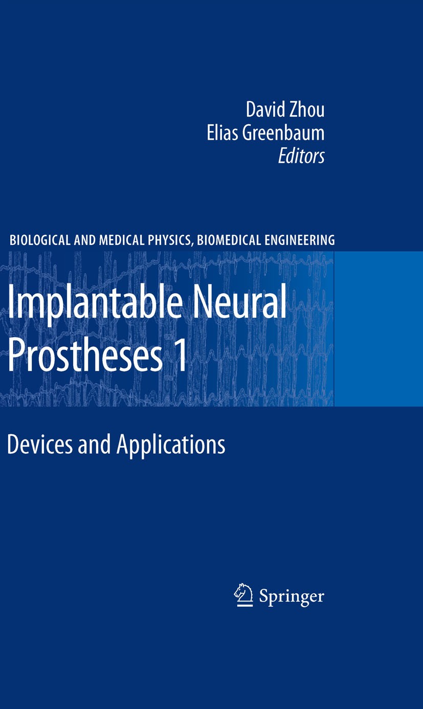 Titlebook: Implantable Neural Prostheses 1; Devices and Applicat Elias Greenbaum,David Zhou Book 2009 Springer-Verlag New York 2009 Bion Microstimulat Titlebook: Implantable Neural Prostheses 1; Devices and Applicat Elias Greenbaum,David Zhou Book 2009 Springer-Verlag New York 2009 Bion Microstimulat