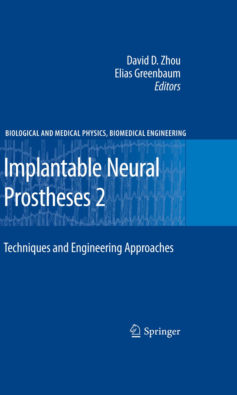 Titlebook: Implantable Neural Prostheses 2; Techniques and Engin David Zhou,Elias Greenbaum Book 2010 Springer-Verlag New York 2010 Biomedical applica Titlebook: Implantable Neural Prostheses 2; Techniques and Engin David Zhou,Elias Greenbaum Book 2010 Springer-Verlag New York 2010 Biomedical applica