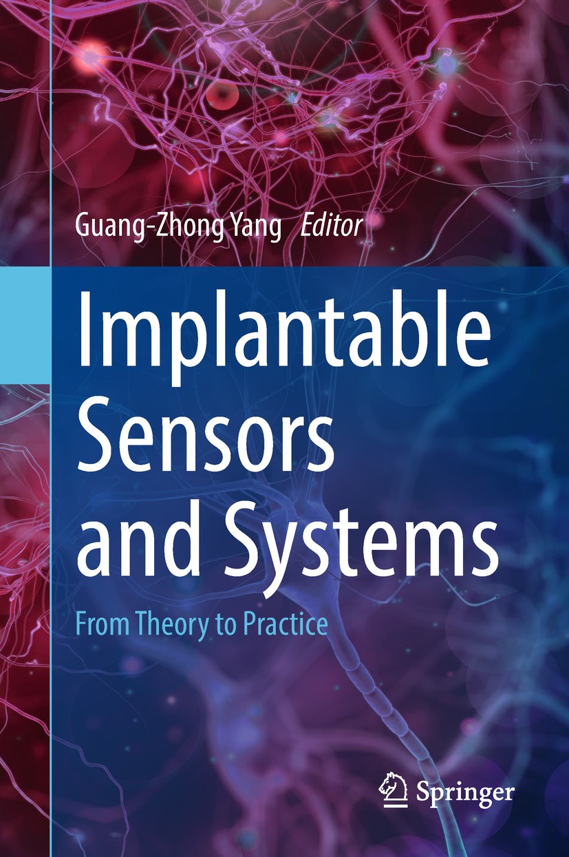 Titlebook: Implantable Sensors and Systems; From Theory to Pract Guang-Zhong Yang Book 2018 Springer International Publishing AG, part of Springer Nat Titlebook: Implantable Sensors and Systems; From Theory to Pract Guang-Zhong Yang Book 2018 Springer International Publishing AG, part of Springer Nat