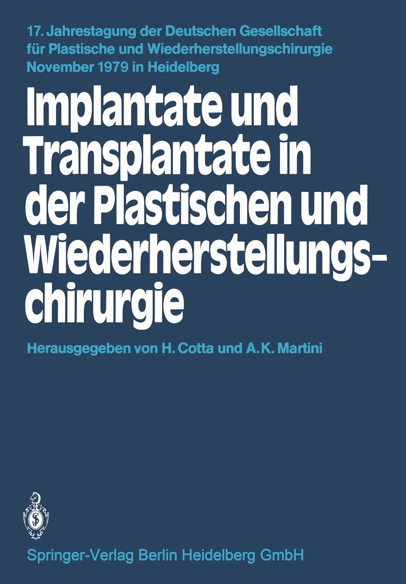 Titlebook: Implantate und Transplantate in der Plastischen und Wiederherstellungschirurgie; Horst Cotta (Direktor),Abdul Kader Martini (Oberar Confer Titlebook: Implantate und Transplantate in der Plastischen und Wiederherstellungschirurgie; Horst Cotta (Direktor),Abdul Kader Martini (Oberar Confer
