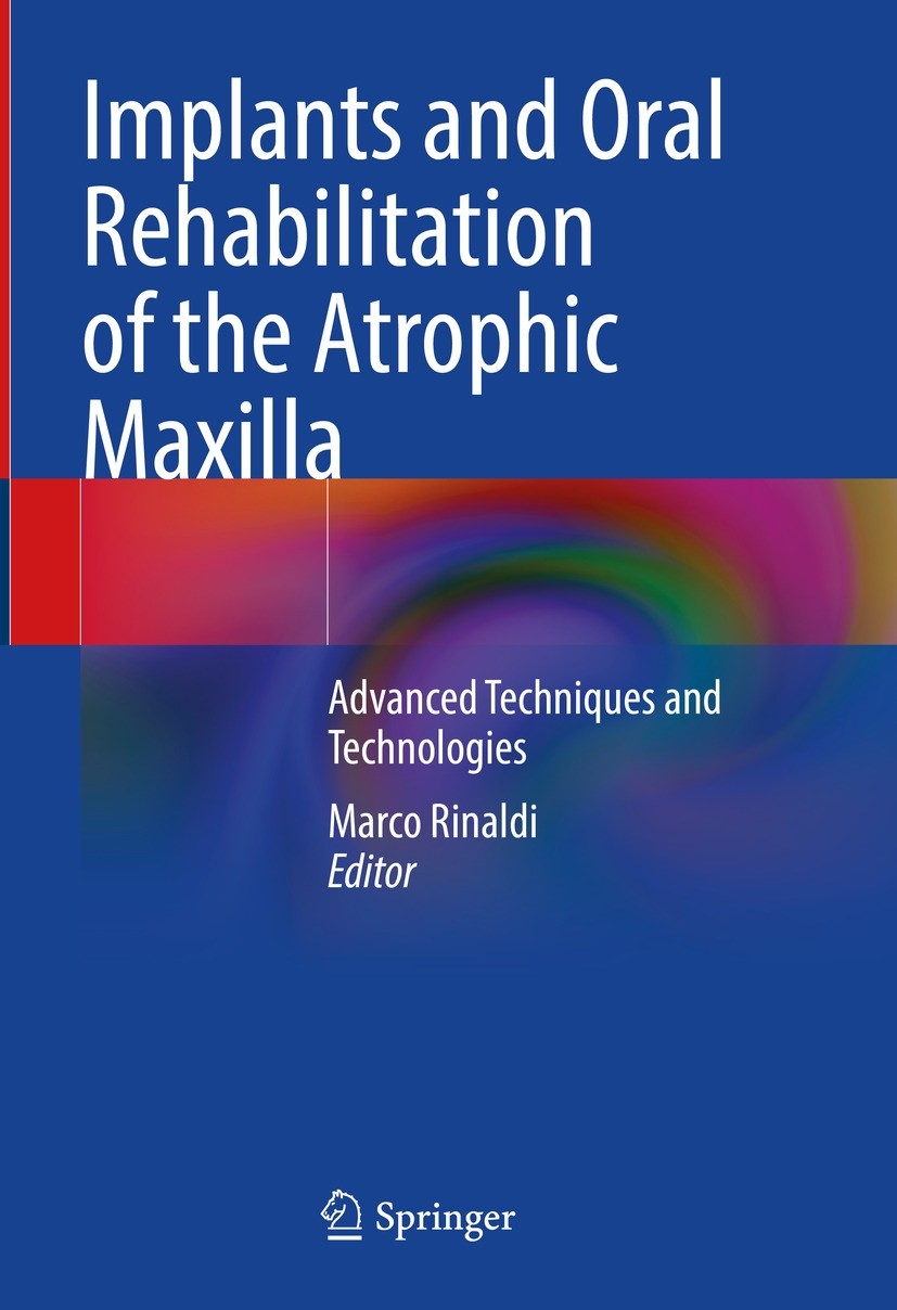 Titlebook: Implants and Oral Rehabilitation of the Atrophic Maxilla; Advanced Techniques Marco Rinaldi Book 2023 The Editor(s) (if applicable) and Th Titlebook: Implants and Oral Rehabilitation of the Atrophic Maxilla; Advanced Techniques Marco Rinaldi Book 2023 The Editor(s) (if applicable) and Th