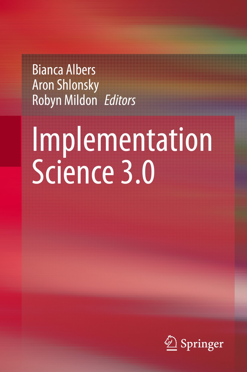 Titlebook: Implementation Science 3.0; Bianca Albers,Aron Shlonsky,Robyn Mildon Textbook 2020 Springer Nature Switzerland AG 2020 Implementation scie Titlebook: Implementation Science 3.0; Bianca Albers,Aron Shlonsky,Robyn Mildon Textbook 2020 Springer Nature Switzerland AG 2020 Implementation scie
