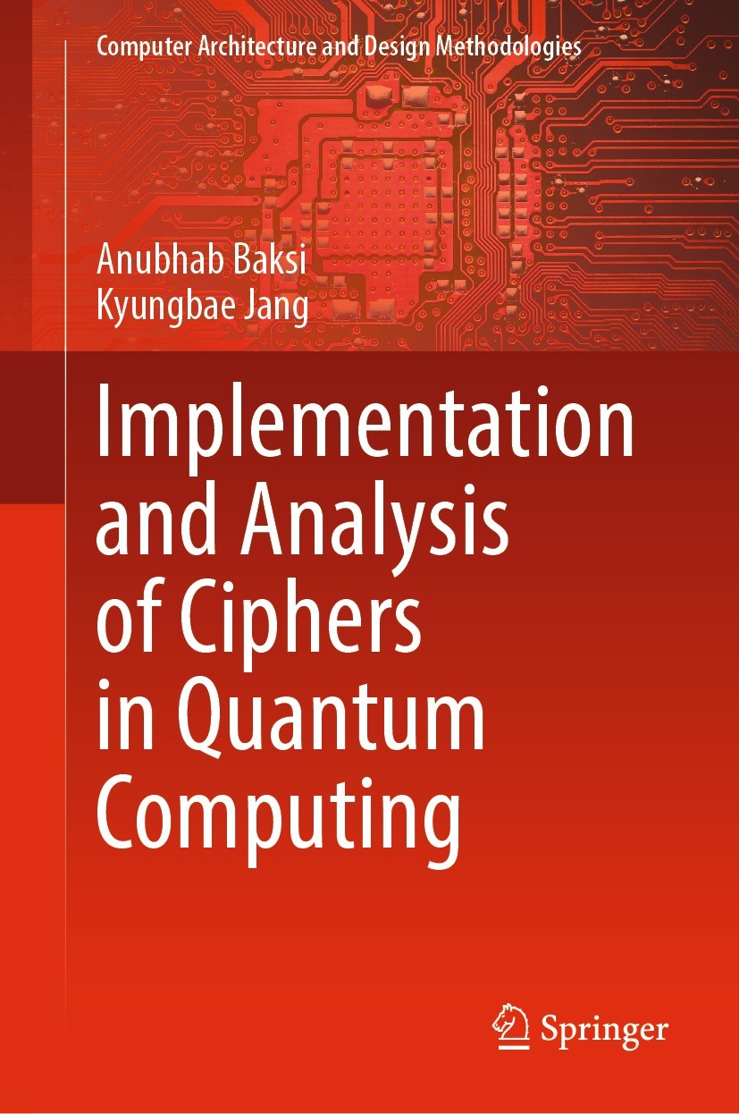 Titlebook: Implementation and Analysis of Ciphers in Quantum Computing; Anubhab Baksi,Kyungbae Jang Book 2024 The Editor(s) (if applicable) and The A Titlebook: Implementation and Analysis of Ciphers in Quantum Computing; Anubhab Baksi,Kyungbae Jang Book 2024 The Editor(s) (if applicable) and The A