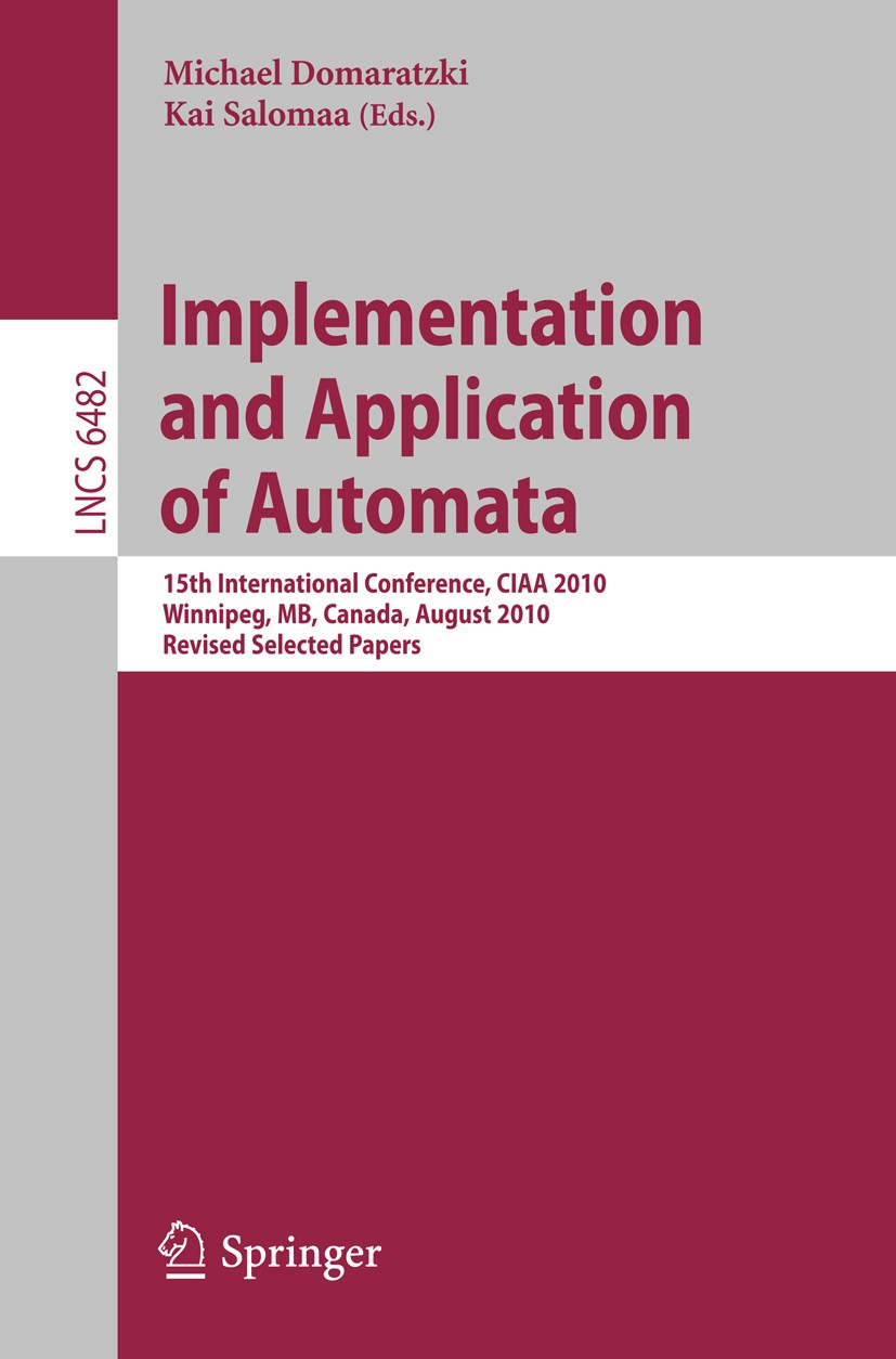 Titlebook: Implementation and Application of Automata; 15th International C Michael Domaratzki,Kai Salomaa Conference proceedings 2011 Springer Berlin Titlebook: Implementation and Application of Automata; 15th International C Michael Domaratzki,Kai Salomaa Conference proceedings 2011 Springer Berlin