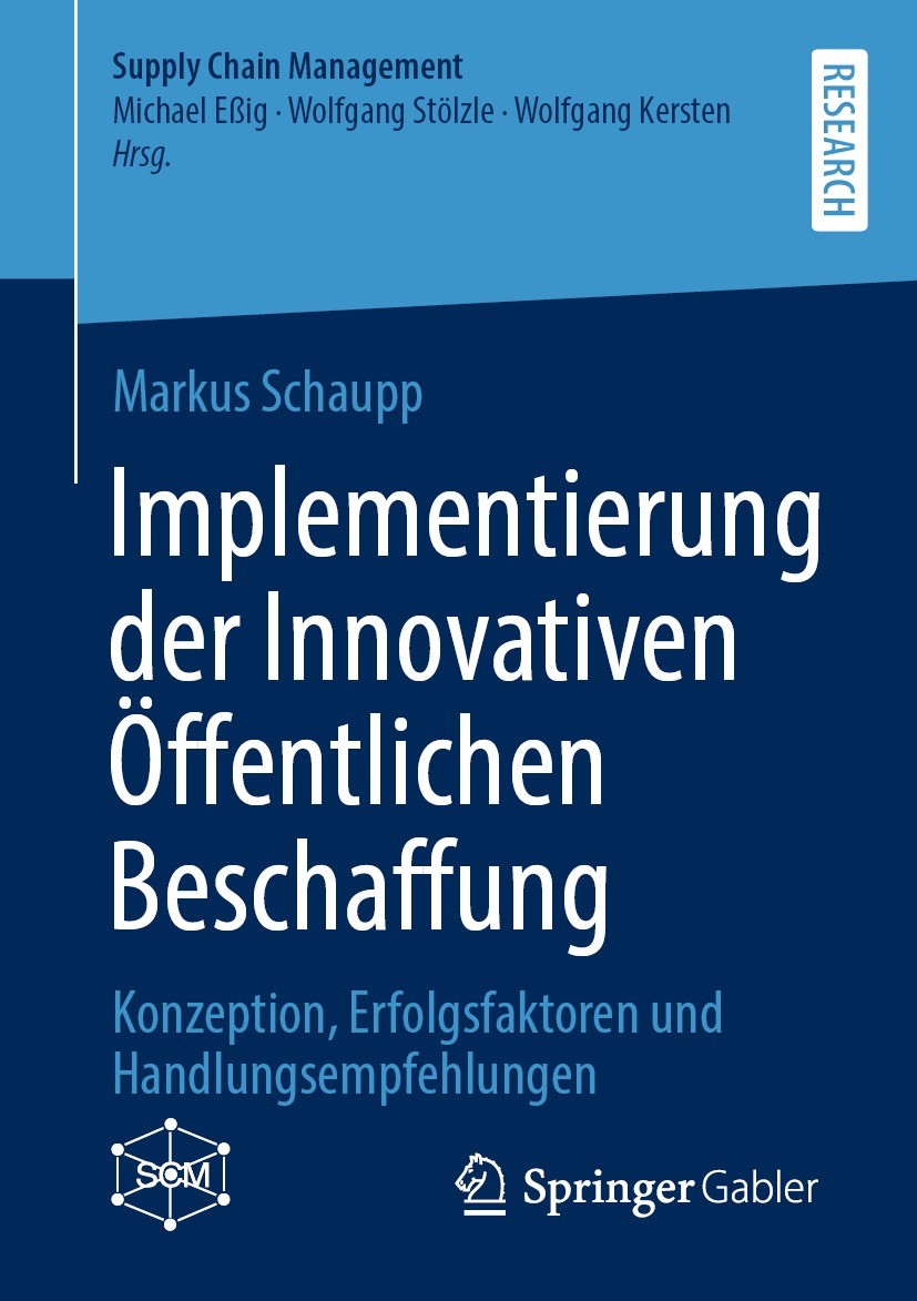 Titlebook: Implementierung der Innovativen Öffentlichen Beschaffung; Konzeption, Erfolgsf Markus Schaupp Book 2022 Der/die Herausgeber bzw. der/die Au Titlebook: Implementierung der Innovativen Öffentlichen Beschaffung; Konzeption, Erfolgsf Markus Schaupp Book 2022 Der/die Herausgeber bzw. der/die Au
