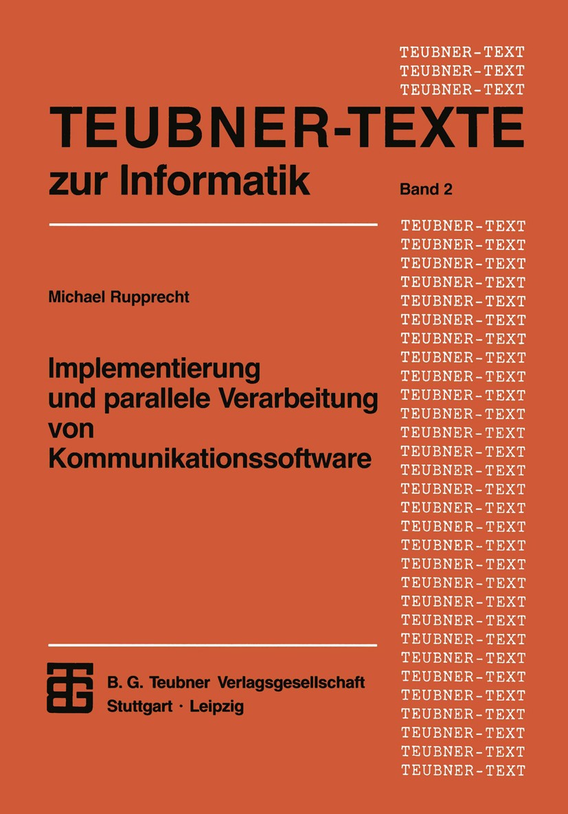 Titlebook: Implementierung und parallele Verarbeitung von Kommunikationssoftware; Michael Rupprecht Textbook 1993 B. G. Teubner Verlagsgesellschaft L Titlebook: Implementierung und parallele Verarbeitung von Kommunikationssoftware; Michael Rupprecht Textbook 1993 B. G. Teubner Verlagsgesellschaft L