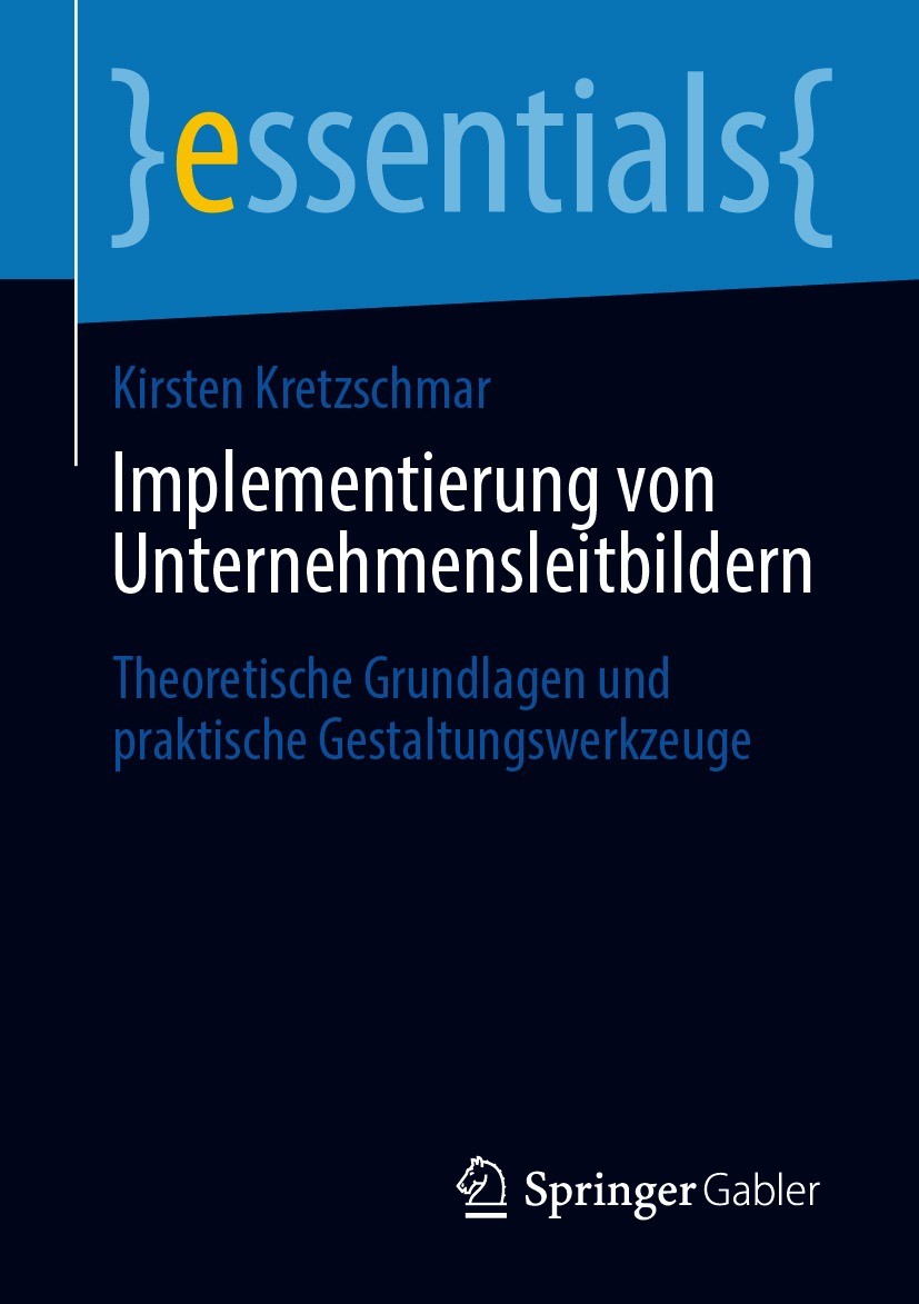 Titlebook: Implementierung von Unternehmensleitbildern; Theoretische Grundla Kirsten Kretzschmar Book 2021 Der/die Herausgeber bzw. der/die Autor(en), Titlebook: Implementierung von Unternehmensleitbildern; Theoretische Grundla Kirsten Kretzschmar Book 2021 Der/die Herausgeber bzw. der/die Autor(en),