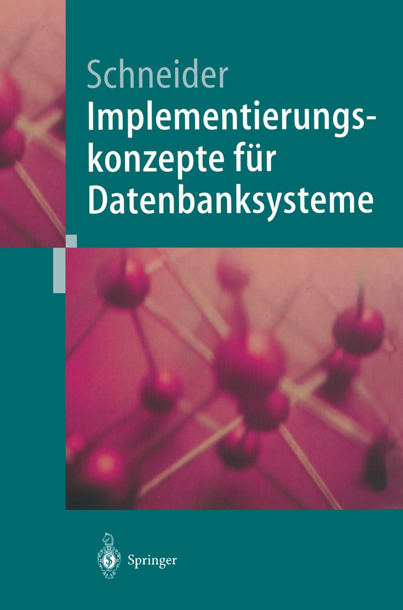 Titlebook: Implementierungskonzepte für Datenbanksysteme; Markus Schneider Textbook 2004 Springer-Verlag Berlin Heidelberg 2004 Anfrageverarbeitung.D Titlebook: Implementierungskonzepte für Datenbanksysteme; Markus Schneider Textbook 2004 Springer-Verlag Berlin Heidelberg 2004 Anfrageverarbeitung.D