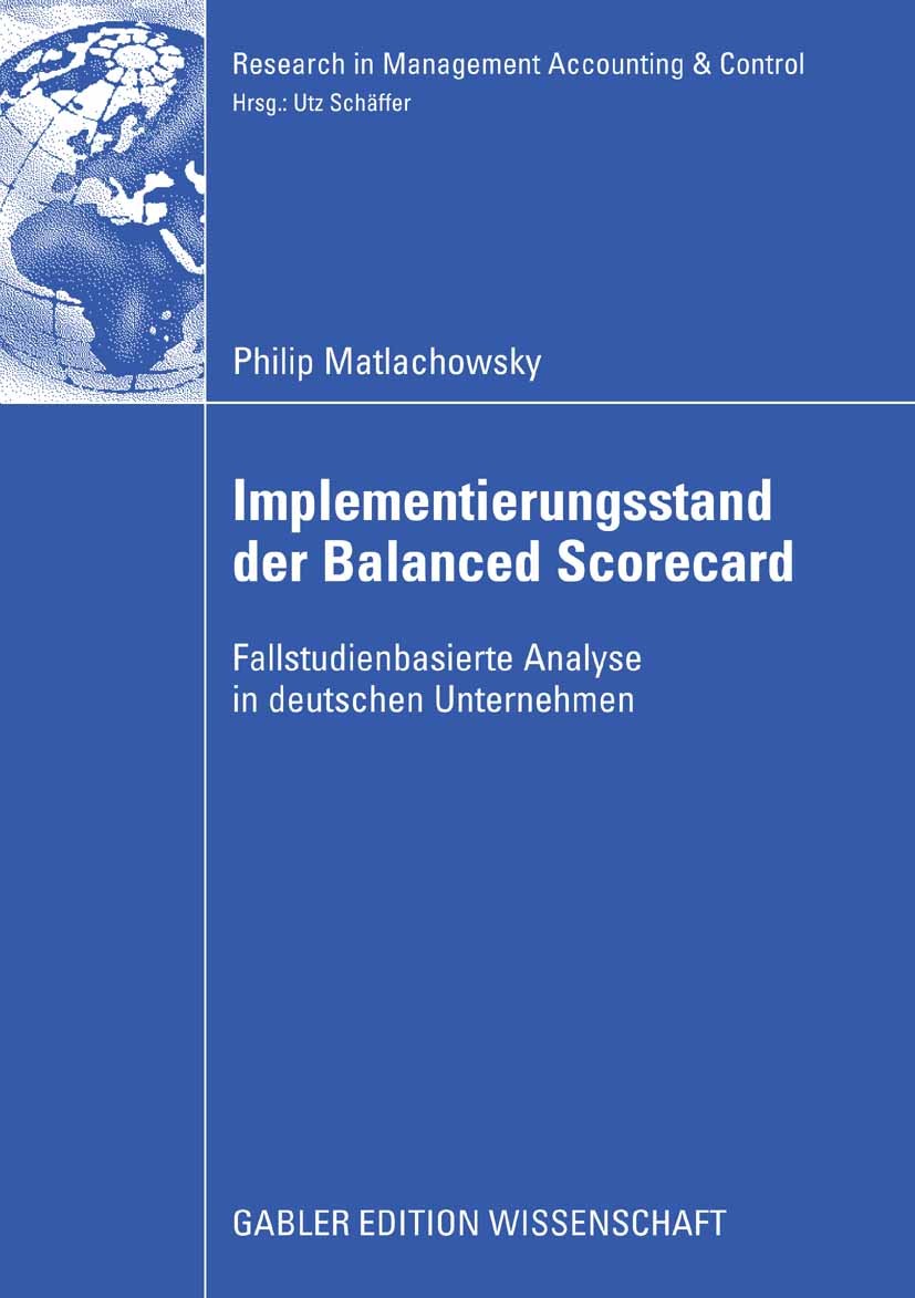 Titlebook: Implementierungsstand der Balanced Scorecard; Fallstudienbasierte Philip Matlachowsky Book 2009 Gabler Verlag | Springer Fachmedien Wiesba Titlebook: Implementierungsstand der Balanced Scorecard; Fallstudienbasierte Philip Matlachowsky Book 2009 Gabler Verlag | Springer Fachmedien Wiesba