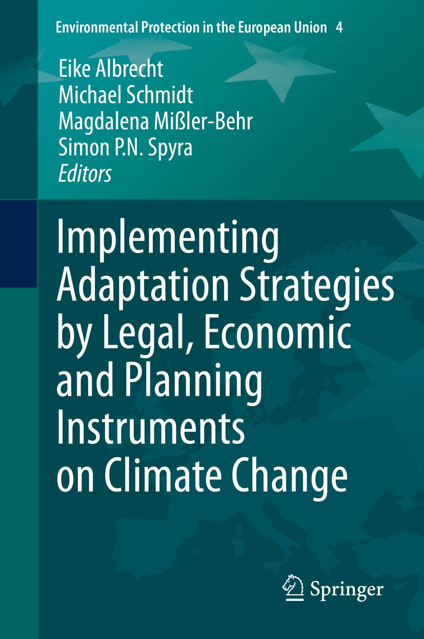 Titlebook: Implementing Adaptation Strategies by Legal, Economic and Planning Instruments on Climate Change; Eike Albrecht,Michael Schmidt,Simon P. N Titlebook: Implementing Adaptation Strategies by Legal, Economic and Planning Instruments on Climate Change; Eike Albrecht,Michael Schmidt,Simon P. N